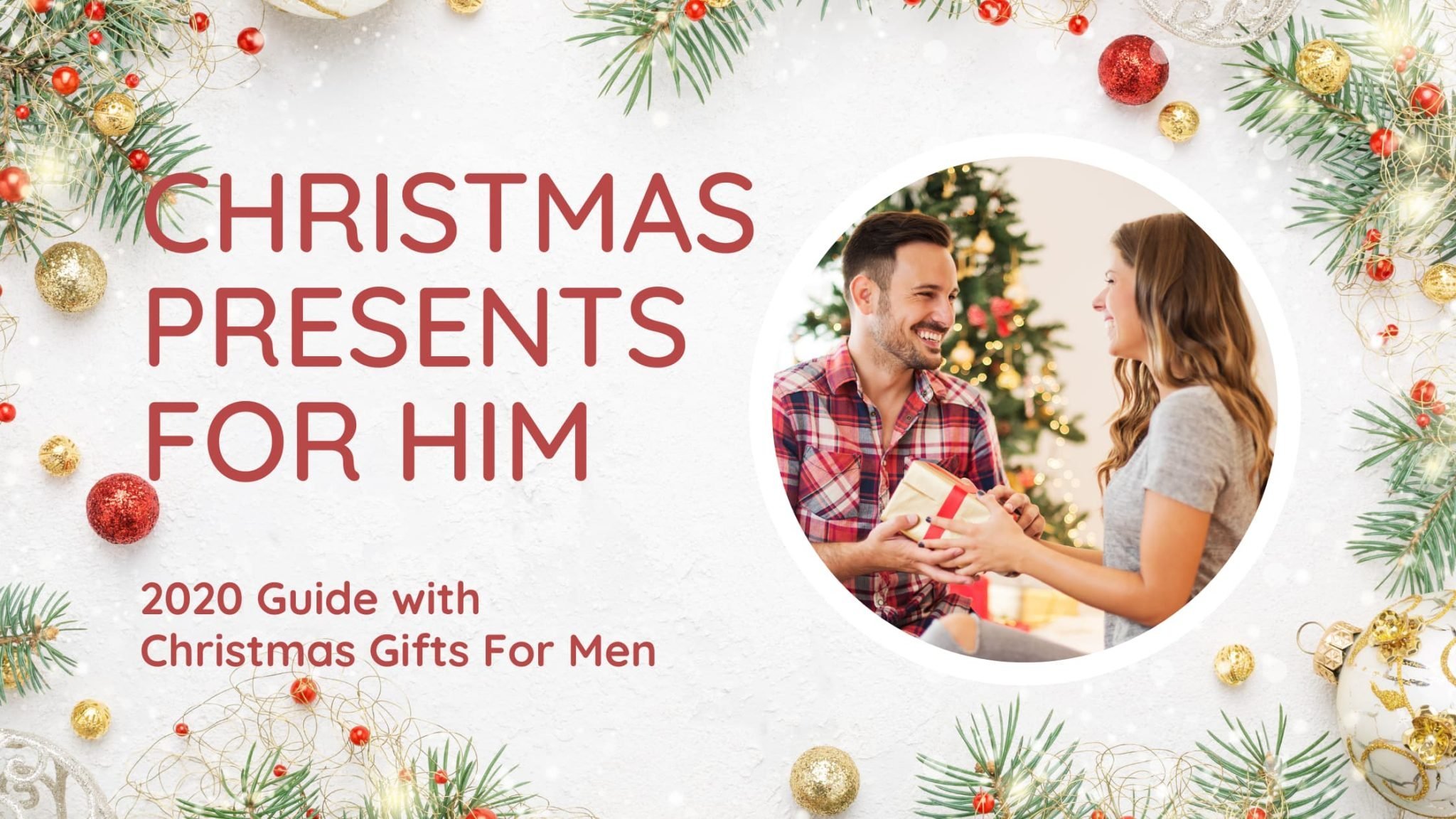 CHRISTMAS PRESENTS FOR HIM CHRISTMAS GIFTS FOR MEN 2020 GUIDE